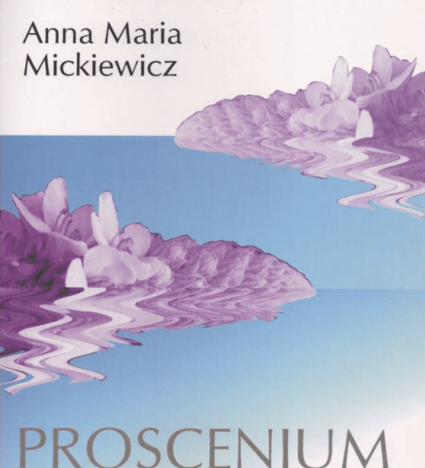 Proscenium – Anna Maria Mickiewicz | Recenzje