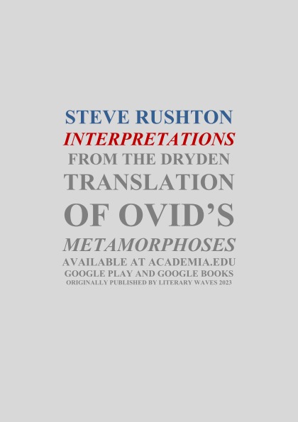 STEVE RUSHTON: INTERPRETATIONs FROM THE DRYDEN TRANSLATION OF OVID’S METAMORPHoSES, LITERARY WAVES PUBLISHING, LONDON 2023